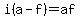 i%28a+-+f%29+=+af