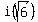 i%28sqrt%286%29%29