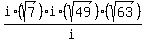 i%2A%28sqrt%287%29%29+%2Ai%2A%28sqrt%2849%29%29+%2F+i%2A%28sqrt%2863%29%29