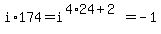 i%2A174=i%5E%284%2A24%2B2%29=-1