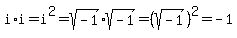 i%2Ai=i%5E2=sqrt%28-1%29%2Asqrt%28-1%29=%28sqrt%28-1%29%29%5E2=-1