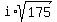 i%2Asqrt%28175%29