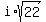 i%2Asqrt%2822%29