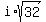 i%2Asqrt%2832%29