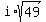i%2Asqrt%2849%29