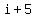 i%2B5