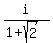 i%2F%281%2Bsqrt%282%29%29