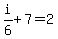i%2F6+%2B+7+=+2