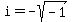 i=-sqrt%28-1%29
