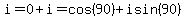 i=0%2Bi=cos%2890%29%2Bisin%2890%29