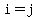 i=j