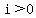 i%3E0