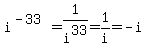 i%5E%28-33%29=1%2Fi%5E33=1%2Fi=-i