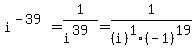 i%5E%28-39%29+=+1%2Fi%5E%2839%29+=++1%2F%28i%29%5E1%28-1%29%5E19+