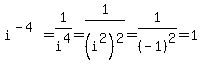 i%5E%28-4%29=1%2Fi%5E4=1%2F%28i%5E2%29%5E2=1%2F%28-1%29%5E2=1