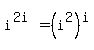 i%5E%282i%29+=%28+i%5E2%29%5Ei