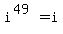 i%5E%2849%29=i