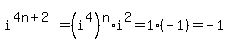 i%5E%284n%2B2%29=%28i%5E4%29%5En%2Ai%5E2=1%2A%28-1%29=-1