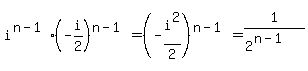 i%5E%28n-1%29%28-i%2F2%29%5E%28n-1%29=%28-i%5E2%2F2%29%5E%28n-1%29=1%2F%282%5E%28n-1%29%29