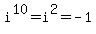 i%5E10=i%5E2=-1