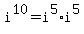 i%5E10+=+i%5E5%2Ai%5E5