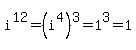 \"i%5E12+=+%28i%5E4%29%5E3+=+1%5E3+=+1\"