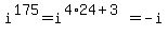 i%5E175=i%5E%284%2A24%2B3%29=-i