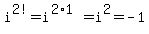 i%5E2%21=i%5E%282%2A1%29=i%5E2=-1