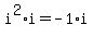i%5E2%2Ai=-1%2Ai