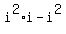 i%5E2%2Ai-i%5E2