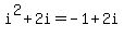 i%5E2%2B2i=-1%2B2i