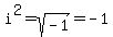 i%5E2=sqrt%5E2%28-1%29=-1