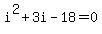 i%5E2+%2B+3i+-+18+=+0