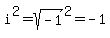 i%5E2+=+sqrt%28-1%29%5E2+=+-1