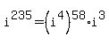 i%5E235+=+%28i+%5E+4%29%5E58+%2A+i+%5E3