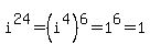 i%5E24+=+%28i%5E4%29%5E6+=+1%5E6+=+1
