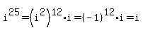 i%5E25=%28i%5E2%29%5E12%2Ai=%28-1%29%5E12%2Ai=i