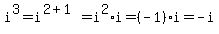 i%5E3=i%5E%282%2B1%29=i%5E2%2Ai=%28-1%29%2Ai=-i
