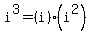 i%5E3+=+%28i%29%28i%5E2%29+