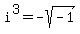 i%5E3+=+-sqrt%28-1%29
