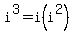 i%5E3+=+i%28i%5E2%29