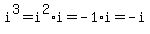 i%5E3+=+i%5E2+%2A+i+=+-1+%2A+i+=+-i