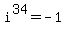 i%5E34+=+-1