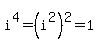 i%5E4=%28i%5E2%29%5E2=1
