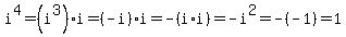 i%5E4=%28i%5E3%29%2Ai=%28-i%29%2Ai=-%28i%2Ai%29=-i%5E2=-%28-1%29=1