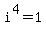 i%5E4=1