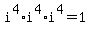 i%5E4+%2A+i%5E4+%2A+i%5E4+=+1