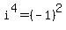 i%5E4+=+%28-1%29%5E2+