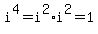 i%5E4+=+i%5E2+%2A+i%5E2+=+1