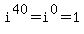 i%5E40=i%5E0=1